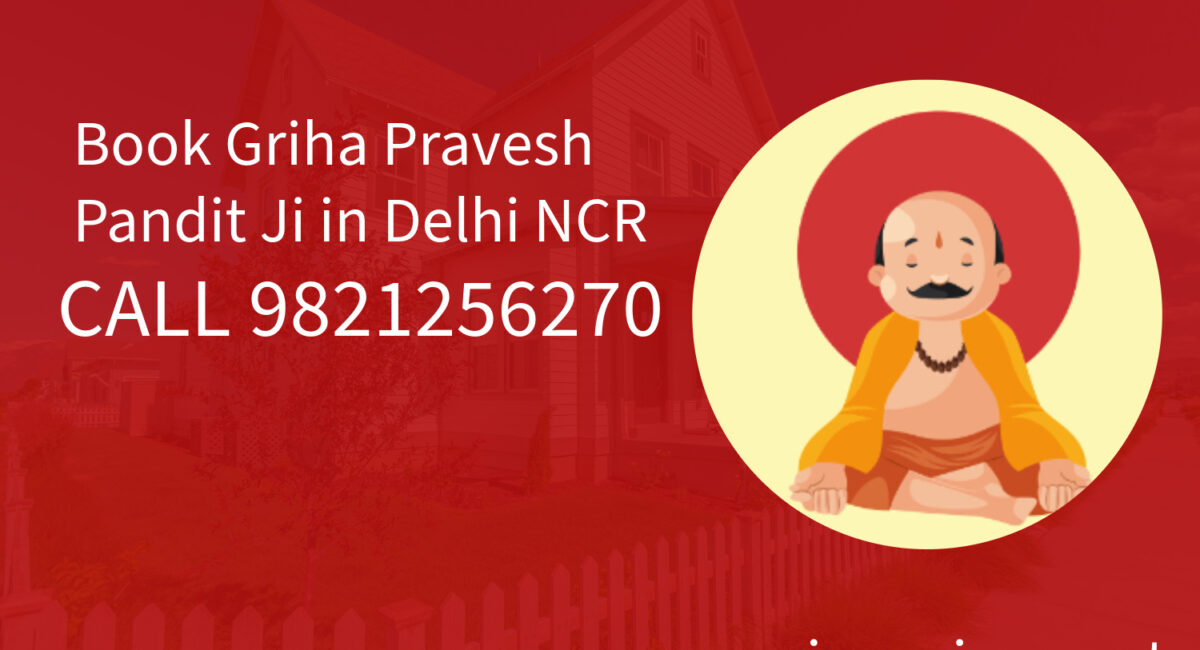 griha-pravesh-pandit-ji-booking-delhi-ncr-9821256270